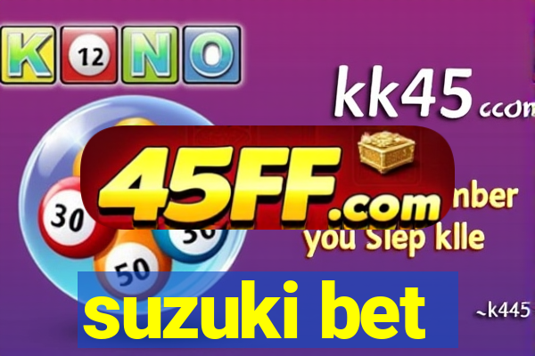 suzuki bet